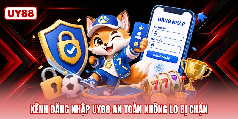 Kênh đăng nhập UY88 an toàn không lo bị chặn 